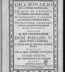 Diccionario de la lengua castellana, en que se explica el verdadero sentido de las voces, su naturaleza y calidad, con las phrases o modos de hablar […]Tomo sexto. Que contiene las letras S.T.V.X.Y.Z(1739) document 448239