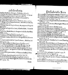 Bibliotheca doctoris Gabrielis Sora... - - : incipiens a cognominibus auctorum frequ¯eter citari solitis, interdum à nominibus quandoq à fedibus materiarum, ordine alphabetico congesta... martij 1618(1618) document 543258