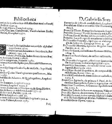Bibliotheca doctoris Gabrielis Sora... - - : incipiens a cognominibus auctorum frequ&macr;eter citari solitis, interdum &agrave; nominibus quandoq &agrave; fedibus materiarum, ordine alphabetico congesta... martij 1618(1618) document 543260