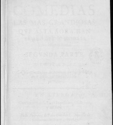 Doze comedias las mas grandiosas que asta aora han salido de los meiores, y mas insignes poetas: segunda parte ... Lisboa: Pablo Craesbeeck, a costa de Iuan Leite Pereira ..., 1647.(1647) document 551804