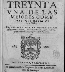 Parte treinta y una de las mejores comedias… recogidas por el doctor don Francisco Toribio Jiménez… Barcelona: Jaime Romeu : a costa de Juan Sapera, 1638(1638) document 571673