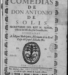 Comedias de Don Antonio de Solis, Madrid, Melchor Álvarez/Justo Antonio de Logroño, 1681(1681) document 576631