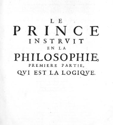 Le Prince instruit en la philosophie, en fran&ccedil;ois... avec une m&eacute;taphysique historique... par messire Besian Arroy,... Premi&egrave;re &eacute;dition(1671) document 451330