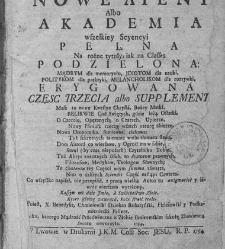 Nowe Ateny, albo Akademia wszelkiey scyencyi pełna, na r&oacute;żne tytuły iak na classes podzielona, mądrym dla memoryału, idiotom dla nauki, politykom dla praktyki, melancholikom dla rozrywki erygowana ... . Część 3 albo Supplement.(1746) document 434738