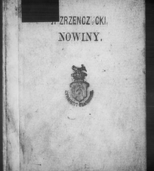 Nowe nowiny z Czech, Tatar i Węgier, przy tym rewokacja księcia czeskiego i jak radę cesarską z zamku oknem wyrzucali i innego kr&oacute;la sobie obrali(1620) document 436762
