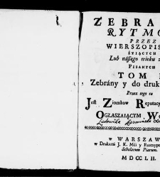 Zbiór rytmów duchownych Panegirycznych Moralnych i Swiatowych [...] Elżbiety z Kowalskich Druzbackiey [...] Zebrany y do druku podany przez J. Z. R. K. O. W. etc. [Załuskiego Józefa Andrzeja](1752) document 437149