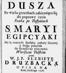 Zbiór rytmów duchownych Panegirycznych Moralnych i Swiatowych [...] Elżbiety z Kowalskich Druzbackiey [...] Zebrany y do druku podany przez J. Z. R. K. O. W. etc. [Załuskiego Józefa Andrzeja](1752) document 487499