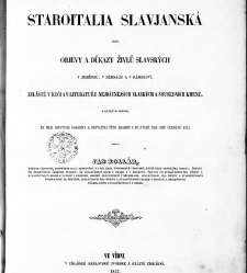 Staroitalia slavjanská aneb objevy a důkazy živlů slavských v zeměpisu, v dějinách a v bájesloví, zvláště v řeči a v literatuře nejdávnějších vlaských a sousedních kmenů, z kterých zřejmo, že mezi prvotními osadníky a obyvateli této krajiny i Slavjané nad(1853) document 606727