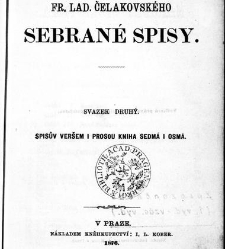 Fr. Lad. Čelakovsk&eacute;ho Sebran&eacute; spisy. Sv. 2., Spisův ver&scaron;em i prosou kniha sedm&aacute; i osm&aacute;(1876) document 621492