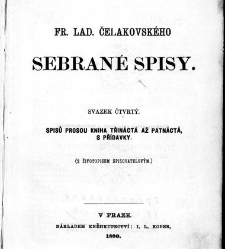 Fr. Lad. Čelakovsk&eacute;ho Sebran&eacute; spisy. sv. 4, spisů prosou kniha třin&aacute;ct&aacute; až patn&aacute;ct&aacute;, s př&iacute;davky(1880) document 622013