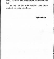 W&scaron;eobecn&yacute; česk&yacute; sekret&aacute;ř a pr&aacute;wn&iacute; př&iacute;tel, kter&yacute;žto uč&iacute; w&scaron;ecky w lidsk&eacute;m žiwobyt&iacute; potřebn&eacute; spisy, jako: psan&iacute;, zad&aacute;n&iacute;, smlauwy, k&scaron;afty, kwitance, ozn&aacute;men&iacute;, wyswědčen&iacute; a jin&eacute; užitečn&eacute; p&iacute;semnosti bez ciz&iacute; pomoci podl&eacute; z&aacute;konů w Česch&aacute;ch, na Moravě a w Slezku (1848.01) document 663086
