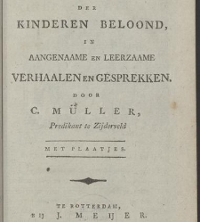 De naarstigheid der kinderen beloond, in aangenaame en leerzaame verhaalen en gesprekken. / By C. M&uuml;ller(1793) document 360258