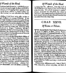 A compleat discourse of wounds, both in general and particular whereunto are added the severall fractures of the skull, with their variety of figures : as also a treatise of gunshot-wounds in general / collected and reduced into a new method by John Brown(1678) document 315325