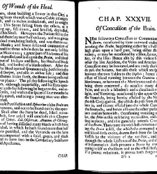 A compleat discourse of wounds, both in general and particular whereunto are added the severall fractures of the skull, with their variety of figures : as also a treatise of gunshot-wounds in general / collected and reduced into a new method by John Brown(1678) document 315346