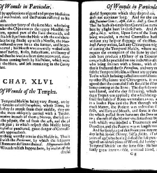 A compleat discourse of wounds, both in general and particular whereunto are added the severall fractures of the skull, with their variety of figures : as also a treatise of gunshot-wounds in general / collected and reduced into a new method by John Brown(1678) document 315365