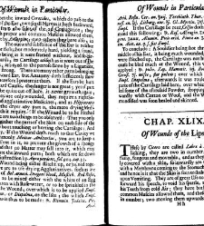 A compleat discourse of wounds, both in general and particular whereunto are added the severall fractures of the skull, with their variety of figures : as also a treatise of gunshot-wounds in general / collected and reduced into a new method by John Brown(1678) document 315370