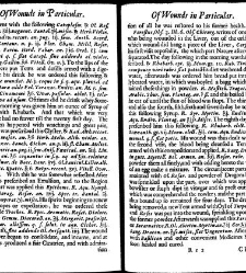 A compleat discourse of wounds, both in general and particular whereunto are added the severall fractures of the skull, with their variety of figures : as also a treatise of gunshot-wounds in general / collected and reduced into a new method by John Brown(1678) document 315407