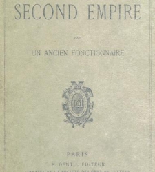 Histoire anecdotique du Second Empire. Par un ancien fonctionnaire.(1887) document 467616