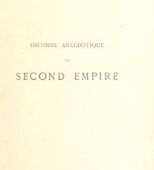 Histoire anecdotique du Second Empire. Par un ancien fonctionnaire.(1887) document 467618